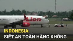 Indonesia siết an toàn hàng không